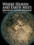 Where Heaven and Earth Meet: Jerusalem's Sacred Esplanade (Jamal and Rania Daniel Series in Contemporary History, Politics, Culture, and Religion of the Levant)