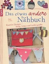 Das etwas andere N&auml;hbuch: Kreative Designs - l&auml;ssig, locker und leicht gen&auml;ht