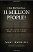 How Do You Kill 11 Million People?: Why the Truth Matters More Than You Think