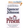 Present: The Gift That Makes You Happy and Successful at Work and in Life