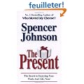 The Present: The Gift That Makes You Happy and Successful at Work and in Life
