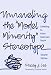 Unraveling the ''Model Minority'' Stereotype: Listening to Asian American Youth, Second Edition Unraveling the ''Model Minority'' Stereotype: Listening to Asian American Youth, Second Edition