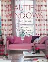 Beautiful Windows: The Ultimate Window Treatment Design Book