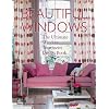 Beautiful Windows: The Ultimate Window Treatment Design Book