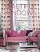 windows Beautiful Windows: The Ultimate Window Treatment Design Book