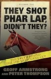 They Shot Phar Lap, Didnt They?