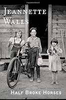 Half Broke Horses: A True-Life Novel