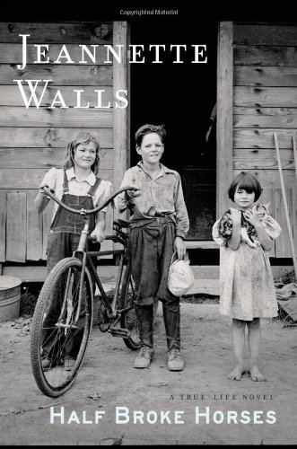 Half Broke Horses: A True-Life Novel