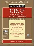 CRCP Crystal Reports Certified Professional All-in-One
