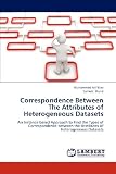 Correspondence Between The Attributes of Heterogeneous Datasets: An Instance based Approach to Find the Types of Correspondence between the Attributes of Heterogeneous Datasets
