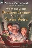 Tales from the Brothers Grimm and the Sisters Weird (Magic Carpet Books)