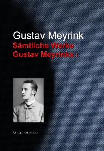Gesammelte Werke Gustav Meyrinks (German Edition)