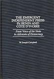 The Emergent Independent Press in Benin and Cote D Ivoire: From Voice of the State to Advocate of Democracy