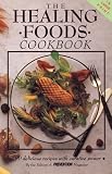 The Healing Foods Cookbook: 400 Delicious Recipes With Curative Power