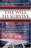 The Will to Survive: A Mental and Emotional Manual for Law Enforcement Professionals