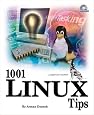 Making Linux Work: Essential Tips and Techniques (1001 Tips)