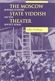 The Moscow State Yiddish Theater: Jewish Culture on the Soviet Stage (Indiana-Michigan Series in Russian and East European Studies)