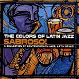 The Colors of Latin Jazz: Sabroso!