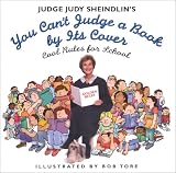 Judge Judy Sheindlin`s You Can`t Judge a Book by Its Cover: Cool Rules for School