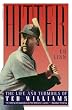 Hitter: The Life and Turmoils of Ted Williams (A Harvest Book)