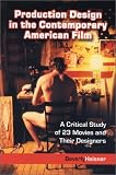 Production Design in the Contemporary American Film: A Critical Study of 23 Movies and Their Designers