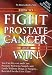 Book How to Fight Prostate Cancer and Win: You Can Prevent and Cure Prostate Problems Simply and Easily Without Drugs or Surgery ... Revealed for the First