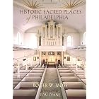 Historic Sacred Places of Philadelphia by Roger W. Moss and Tom Crane