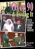 Over 90 & Loving It
