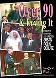 Over 90 & Loving It
