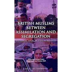 British Muslims Between Assimilation and Segregation: Historical, Legal and Social Realities