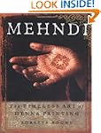 Mehndi: The Timeless Art of Henna Pai...