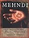 Mehndi : The Timeless Art of Henna Painting
