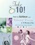 Take 10! How to Achieve Your 'Someday' Dreams in 10 Minutes a Day (includes CD)