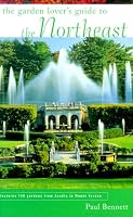Garden Lover's Guide to the Northeast: Features 140 Gardens from Acadia to Mount Vernon (Garden Lover's Guide)