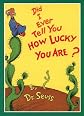 Did I Ever Tell You How Lucky You Are? (Dr.Seuss Classic Collection)