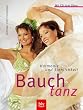 Bauchtanz. Harmonie und Sinnlichkeit