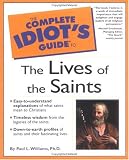 The Complete Idiots Guide to the Lives of the Saints