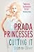 Prada Princesses (Cutting it)