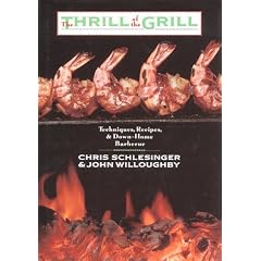 The Thrill of the Grill: Techniques, Recipes, & Down-Home Barbecue
