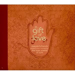 Amazon.com: A Gift Of Love: Deepak & Friends Present Music Inspired By The Love Poems Of Rumi: Various Artists: Music
