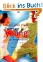 forever young. Das Erfolgsprogramm: Laufen Sie sich jung! Essen Sie sich jung! Denken sie sich jung!