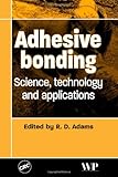 Adhesive bonding : science, technology and applications