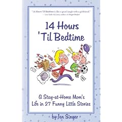 14 Hours 'Til Bedtime: A Stay at Home Mom's Life in 27 Funny Little Stories