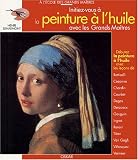 Initiez-vous � la peinture � l'huile avec les Grands Ma�tres
