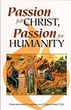 Passion for Christ, Passion for Humanity