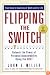 Flipping the Switch...: Unleash the Power of Personal Accountability Using the QBQ!