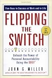 Flipping the Switch...: Unleash the Power of Personal Accountability Using the QBQ!