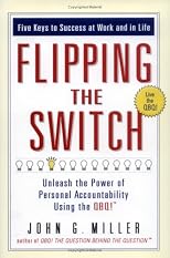 Flipping the Switch...: Unleash the Power of Personal Accountability Using the QBQ!