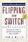 Flipping the Switch...: Unleash the Power of Personal Accountability Using the QBQ!
