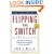 Flipping the Switch: Unleashing the Power of Personal Accountability Using the QBQ!